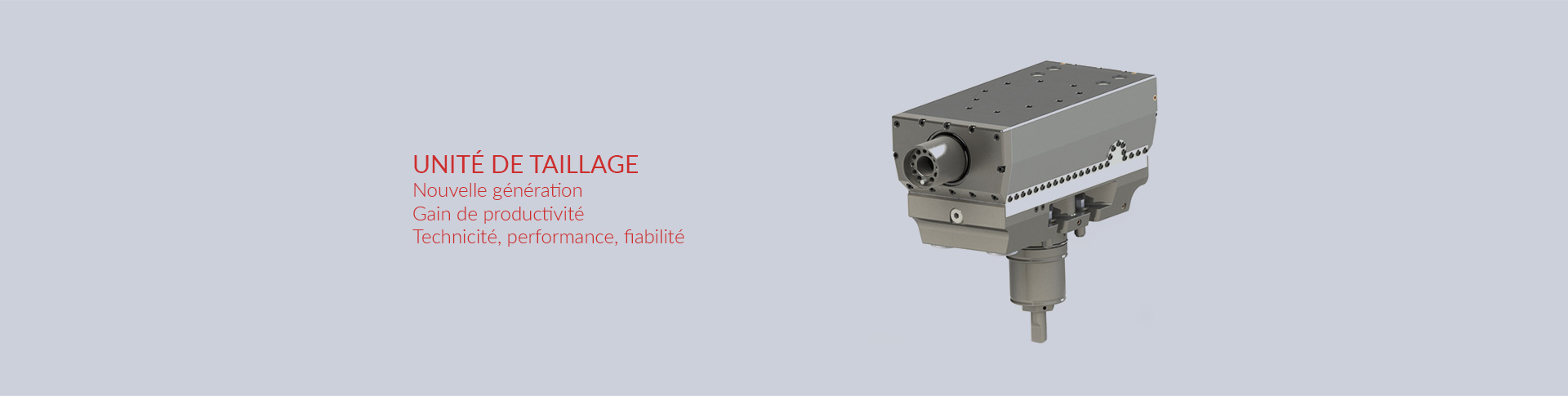 Unité de taillage nouvelle génération Unité de taillage - Nortools concept